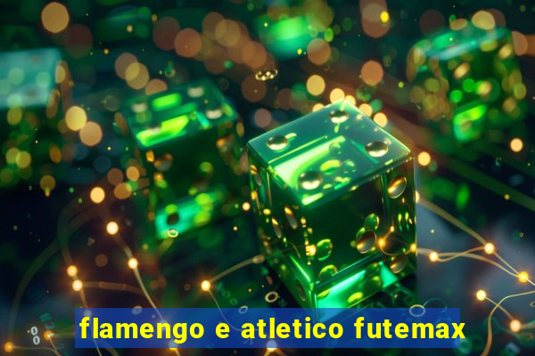 flamengo e atletico futemax