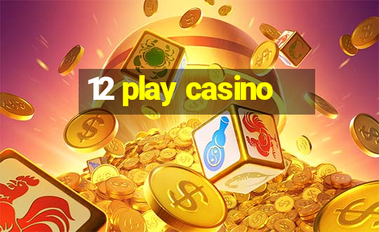 12 play casino