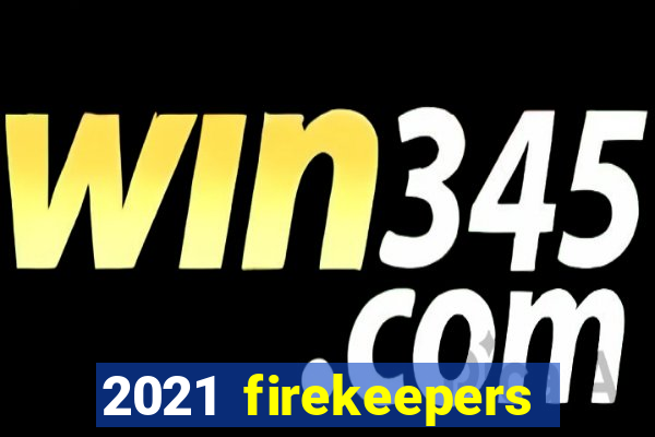 2021 firekeepers casino 400