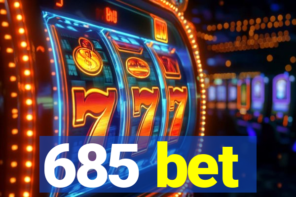 685 bet