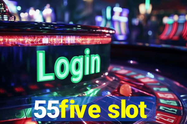 55five slot