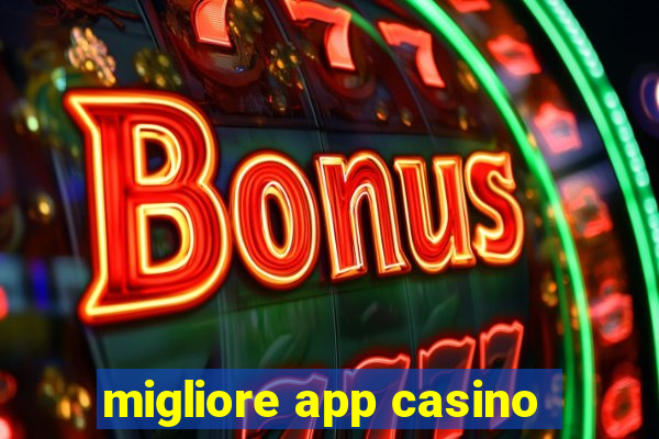 migliore app casino