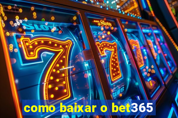 como baixar o bet365