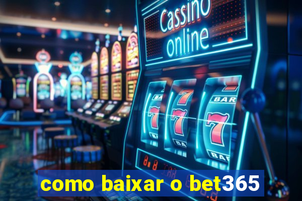 como baixar o bet365