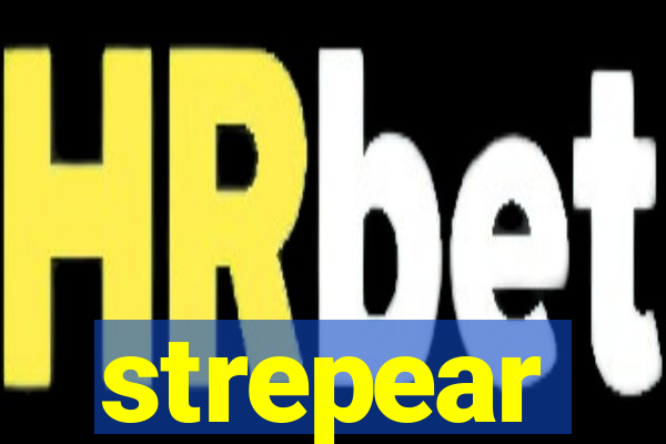 strepear