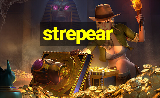 strepear