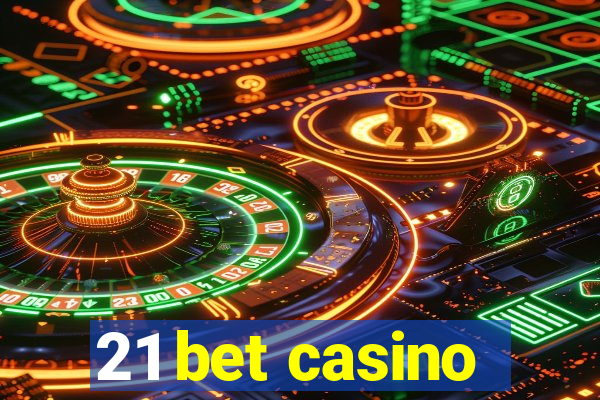 21 bet casino