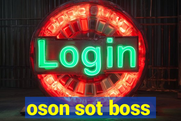 oson sot boss