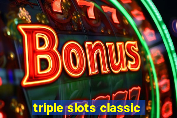 triple slots classic