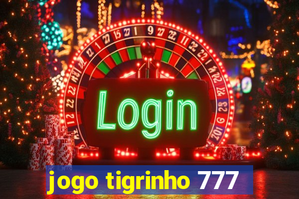 jogo tigrinho 777