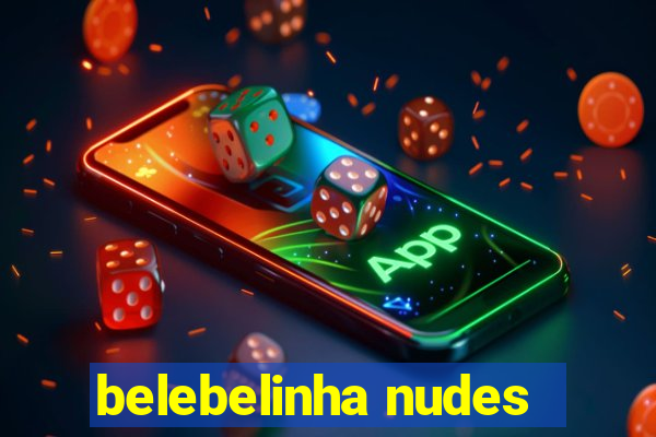 belebelinha nudes