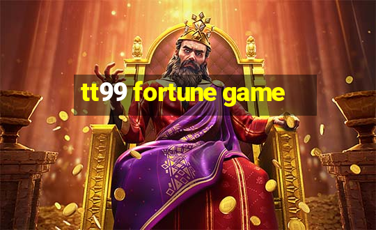 tt99 fortune game