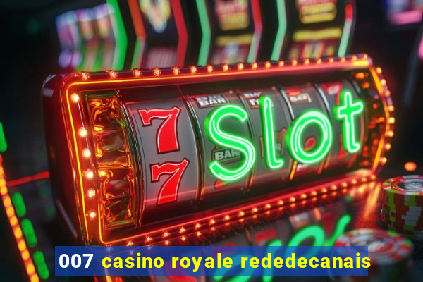 007 casino royale rededecanais