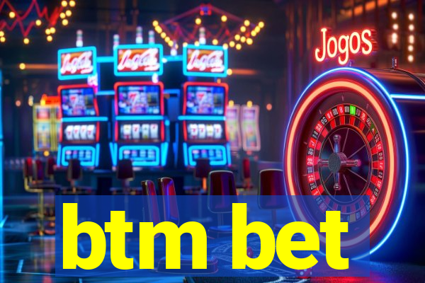 btm bet