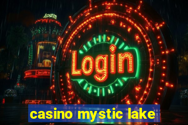 casino mystic lake