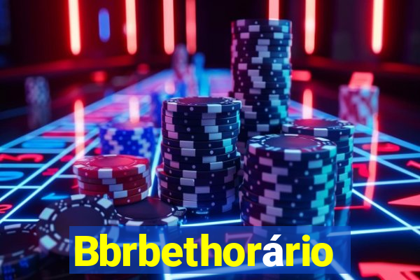 Bbrbethorário