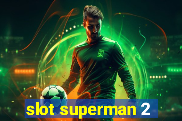 slot superman 2