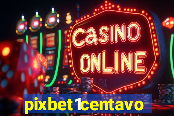 pixbet1centavo