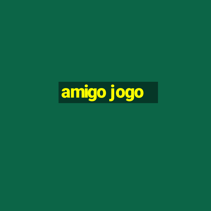 amigo jogo