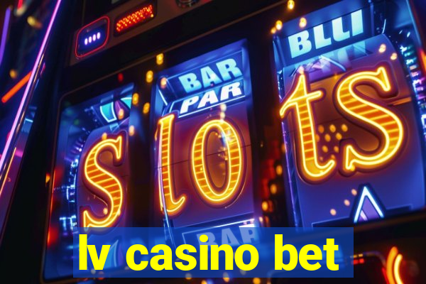 lv casino bet