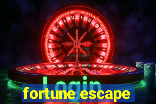 fortune escape