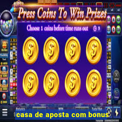 casa de aposta com bonus