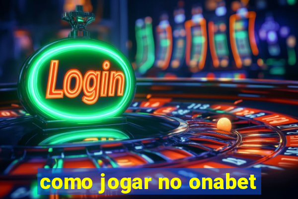 como jogar no onabet