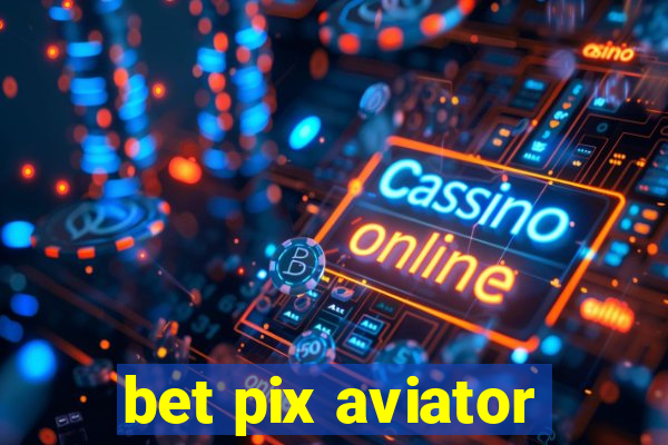 bet pix aviator