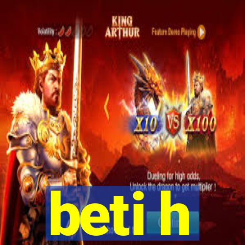 beti h