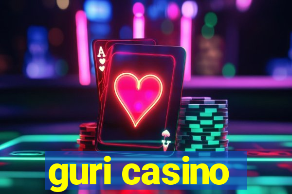 guri casino