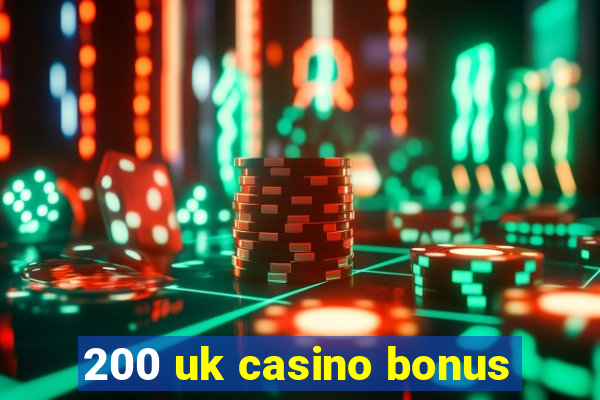 200 uk casino bonus