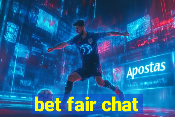 bet fair chat