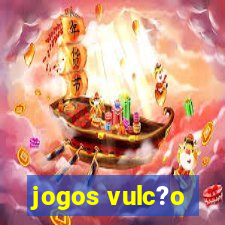 jogos vulc?o