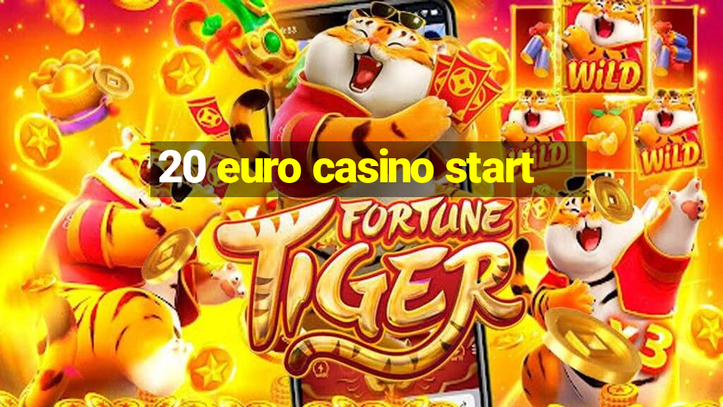 20 euro casino start