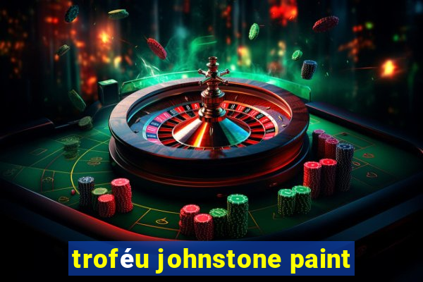 troféu johnstone paint