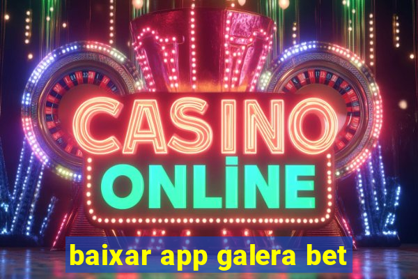 baixar app galera bet