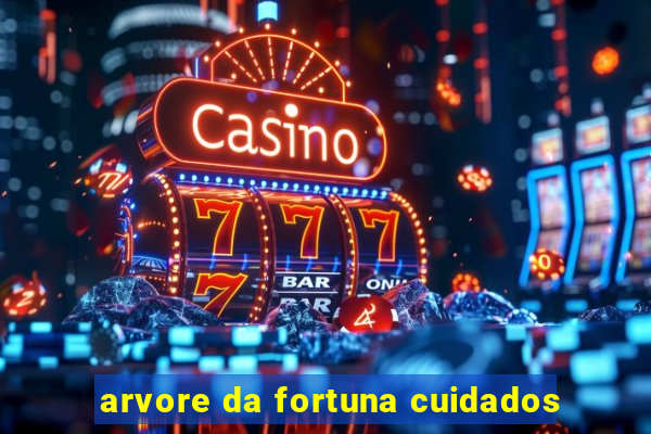 arvore da fortuna cuidados