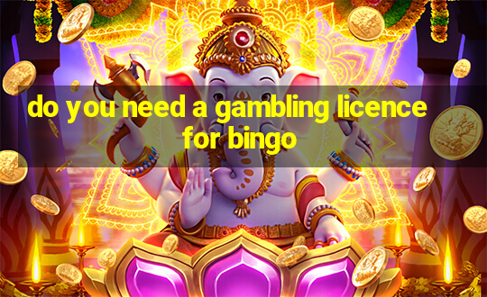 do you need a gambling licence for bingo