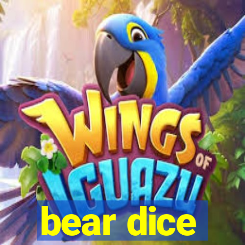 bear dice