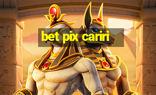 bet pix cariri