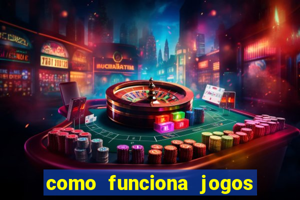 como funciona jogos de aposta online