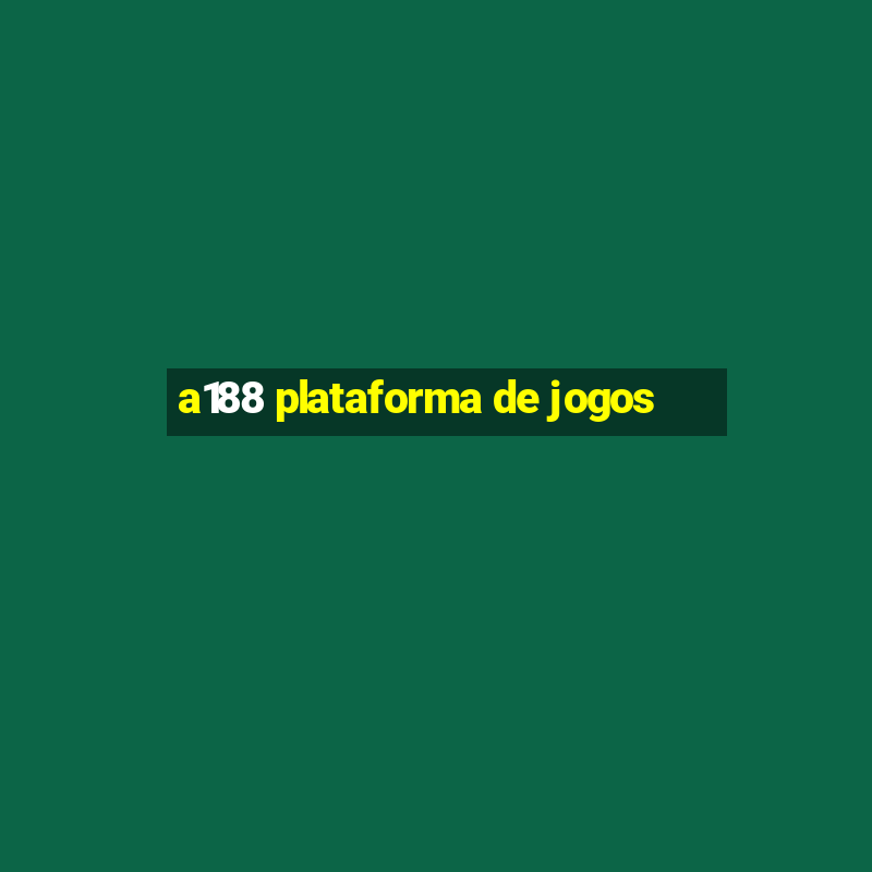 a188 plataforma de jogos