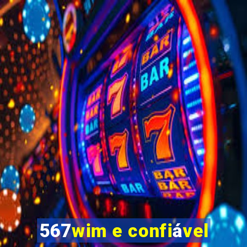 567wim e confiável