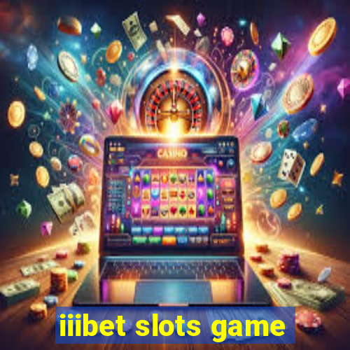 iiibet slots game