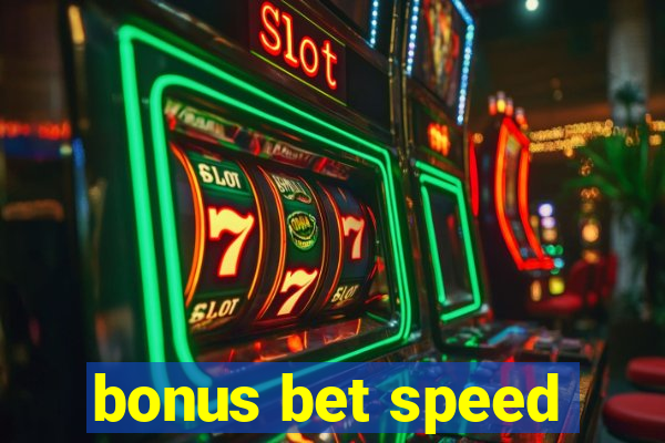 bonus bet speed