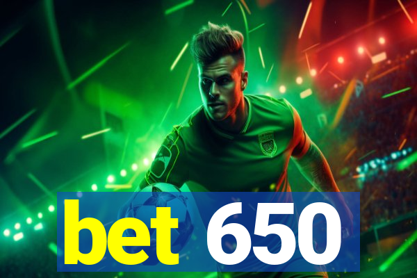 bet 650