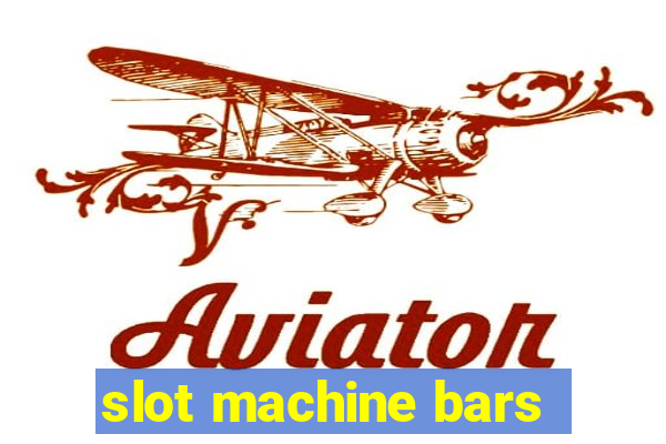 slot machine bars