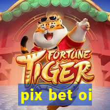 pix bet oi