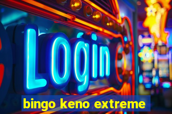 bingo keno extreme