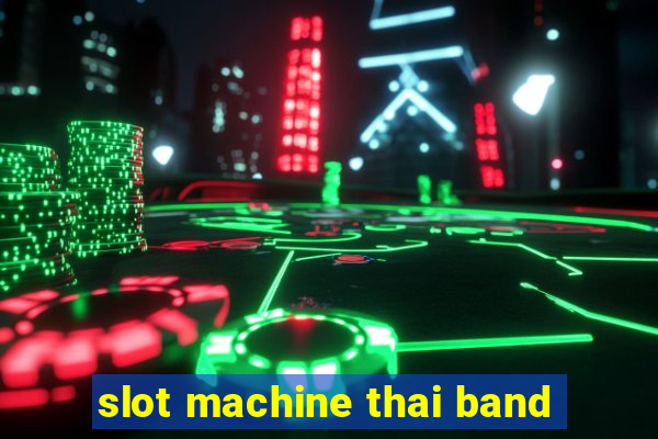 slot machine thai band